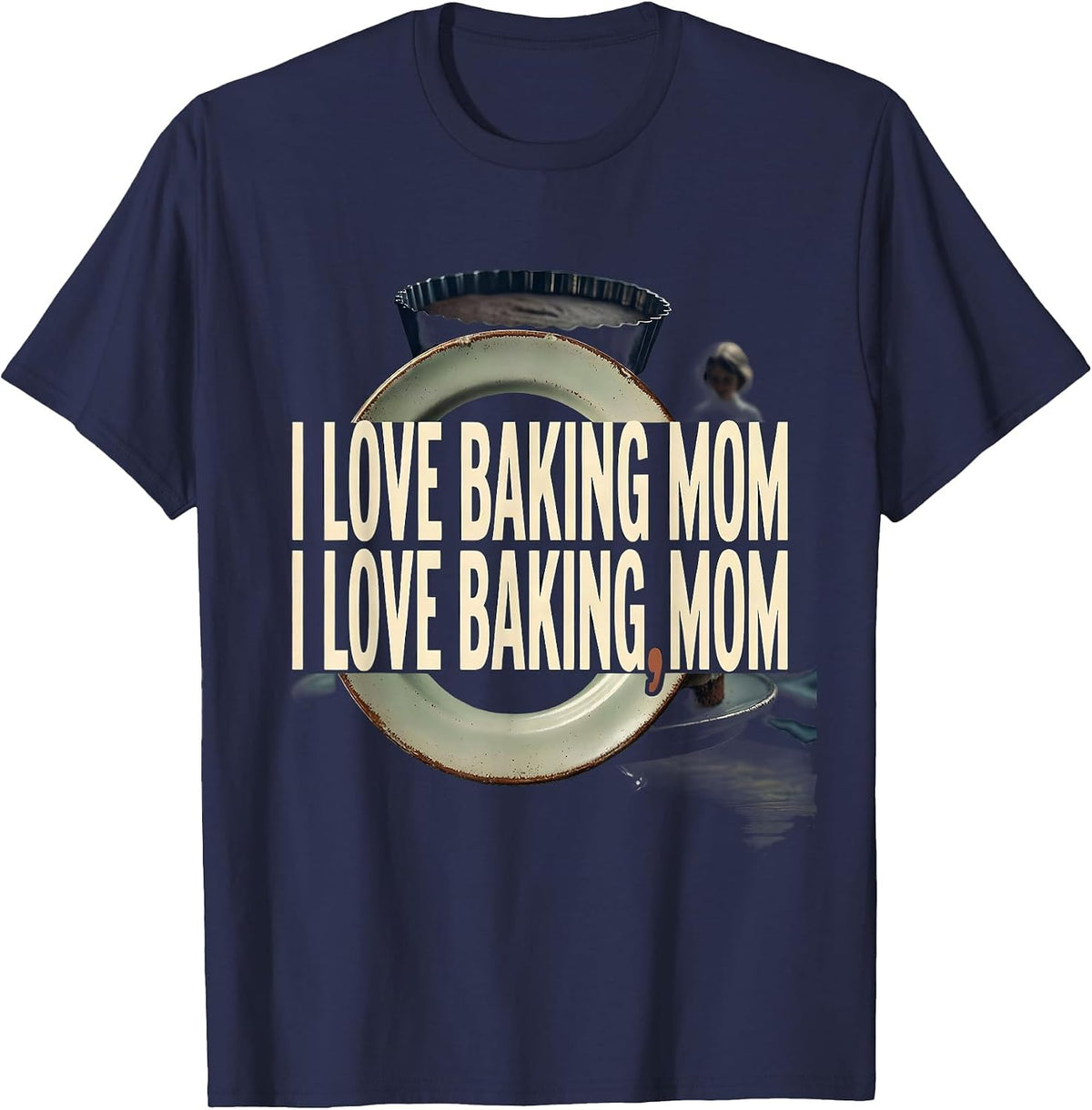 I love baking Mom I love baking Mom Funny Grammar Teacher T-Shirt - Navy Blue