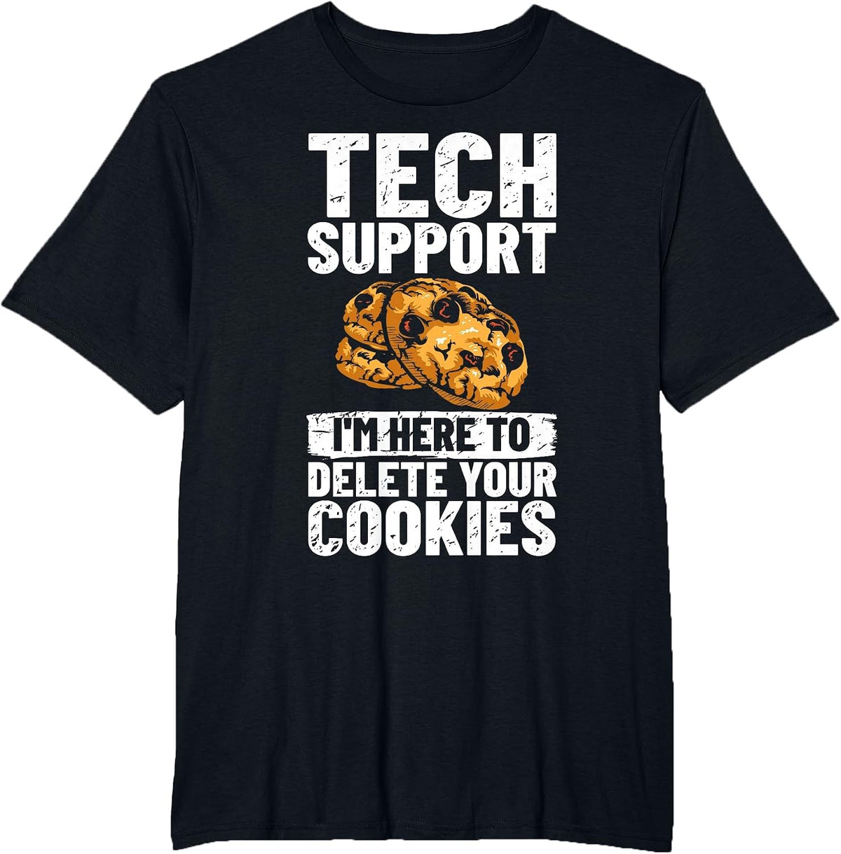 Tech Support I'm Here to Delete Your Cookies IT Professional T-Shirt - Black