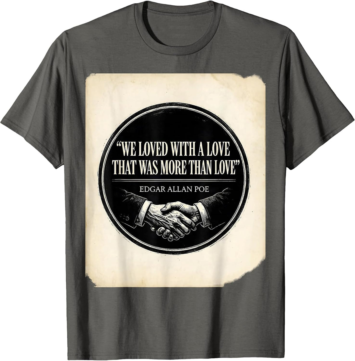 We Loved with a Love Edgar Allan Poe Literary Quote Gothic T-Shirt - Asphalt Grey