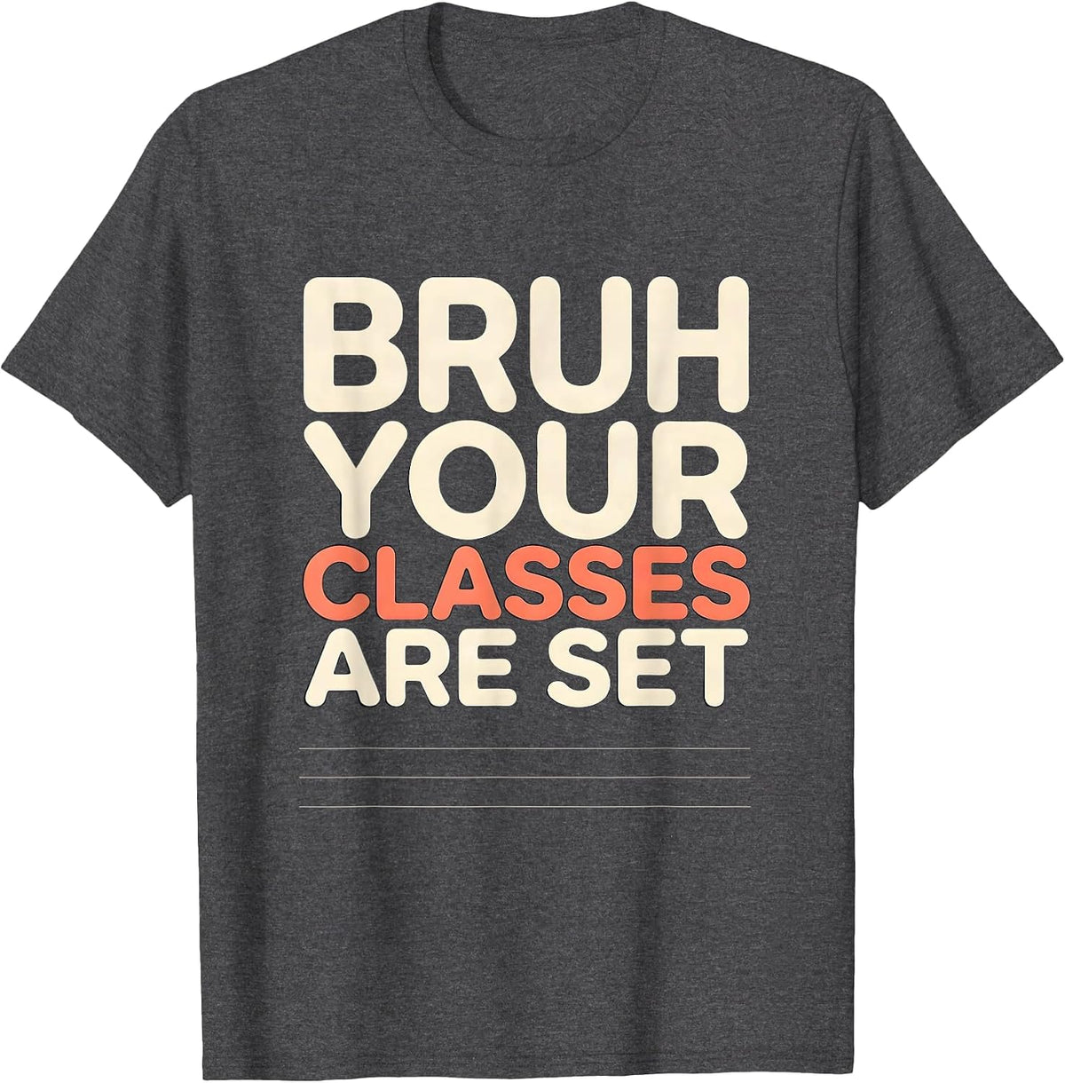 Men's Bruh Your Classes Are Set Funny School Counselor Schedule T-Shirt - Dark Heather Grey