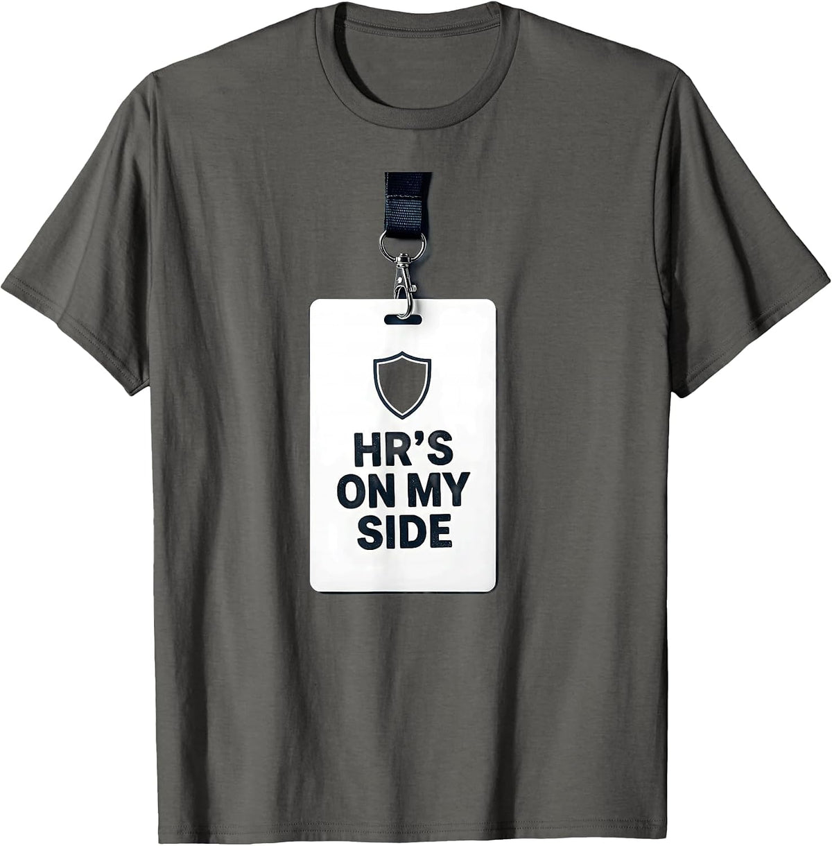 HR's On My Side Workplace Humor Design T-Shirt - Asphalt Grey