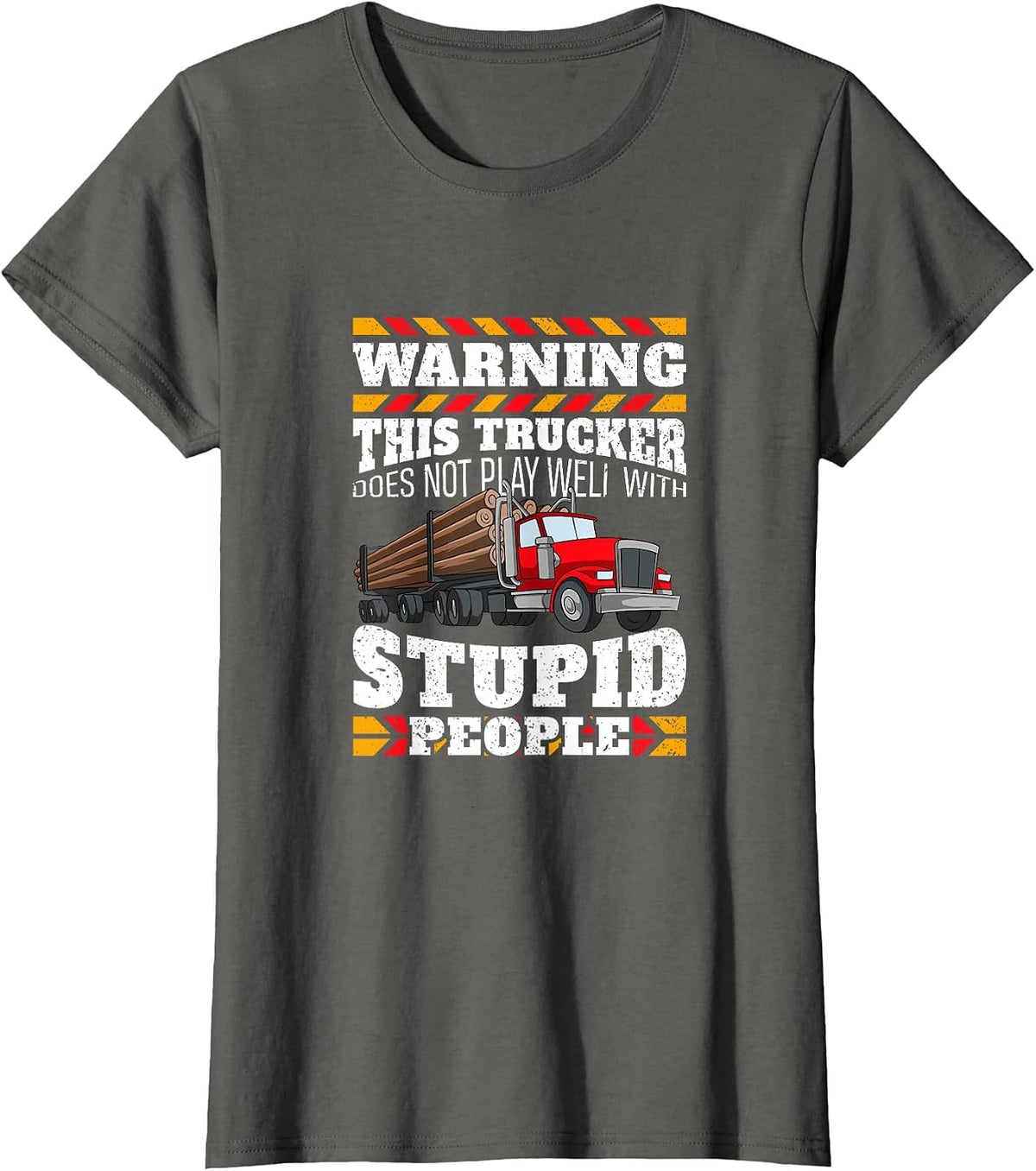 Warning Stupid People Log Logging Truck Driver Hauler Quote T-Shirt - Asphalt Grey