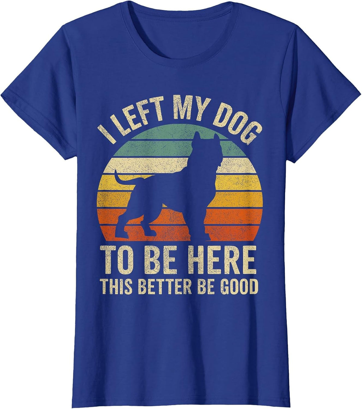 Pitbull Dog Dad Shirt, I Left My Dog to Be Here This Better T-Shirt - Royal Blue