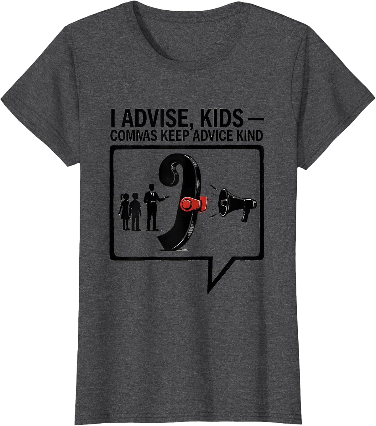 Women's I Advise, Kids — Commas Keep Advice Kind Funny Grammar T-Shirt - Dark Heather Grey