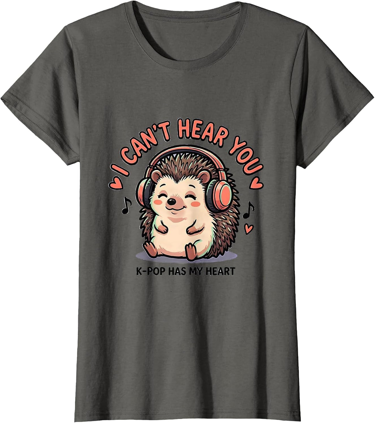 Women's I Can't Hear You K-Pop Has My Heart Kawaii Hedgehog Fan Gift T-Shirt - Asphalt Grey