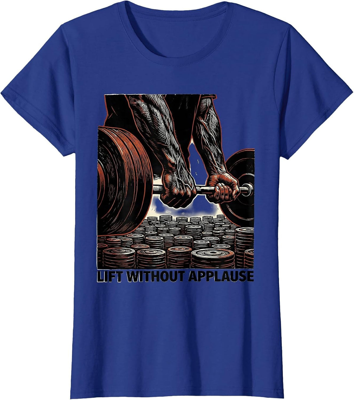 Women's Lift Without Applause Linocut Gym Motivation Weightlifting T-Shirt - Royal Blue