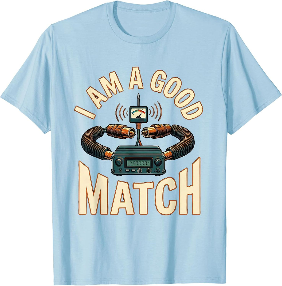 Men's I Am A Good Match Funny Ham Radio Operator Hobbyist Humor T-Shirt - Baby Blue