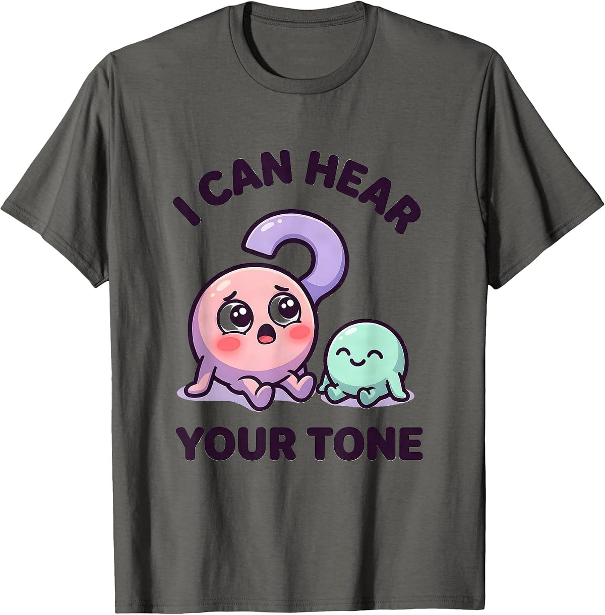 I Can Hear Your Tone Funny Grammar Teacher Punctuation Humor T-Shirt - Asphalt Grey