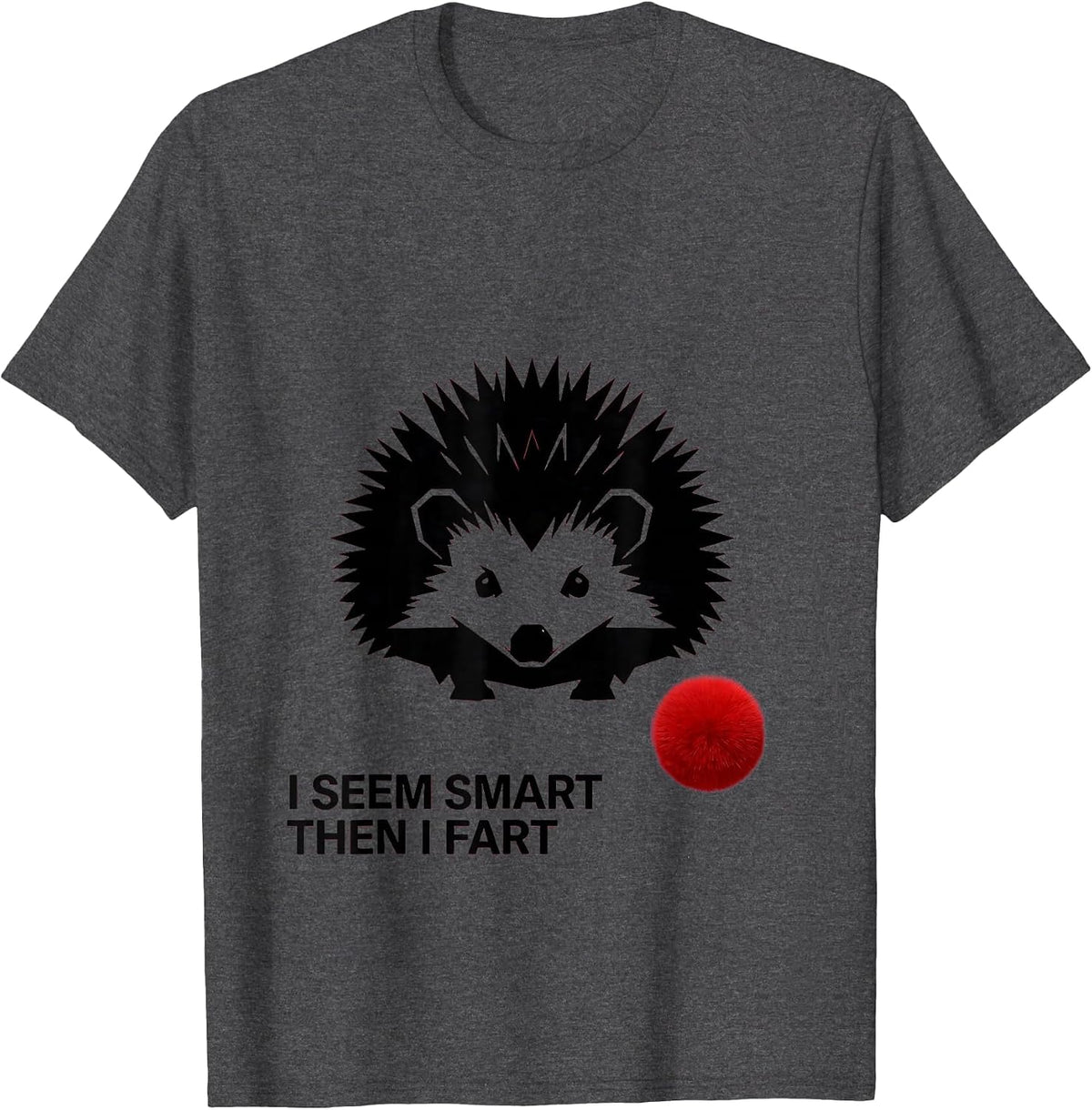 I Seem Smart Then I Fart Funny Meme Humor Oddly Specific T-Shirt - Dark Heather Grey