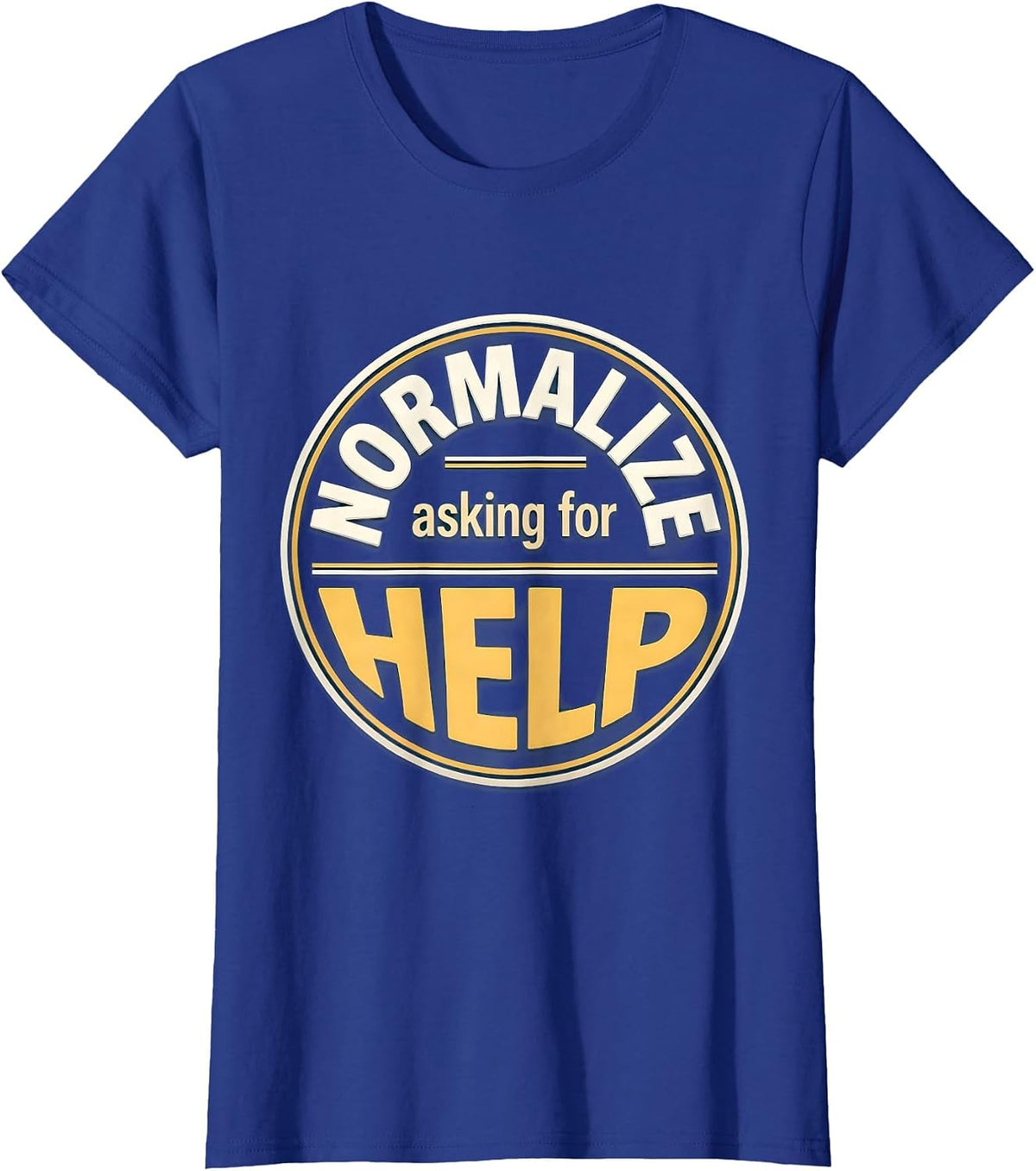 Women's Normalize Asking For Help Mental Health Design T-Shirt - Royal Blue