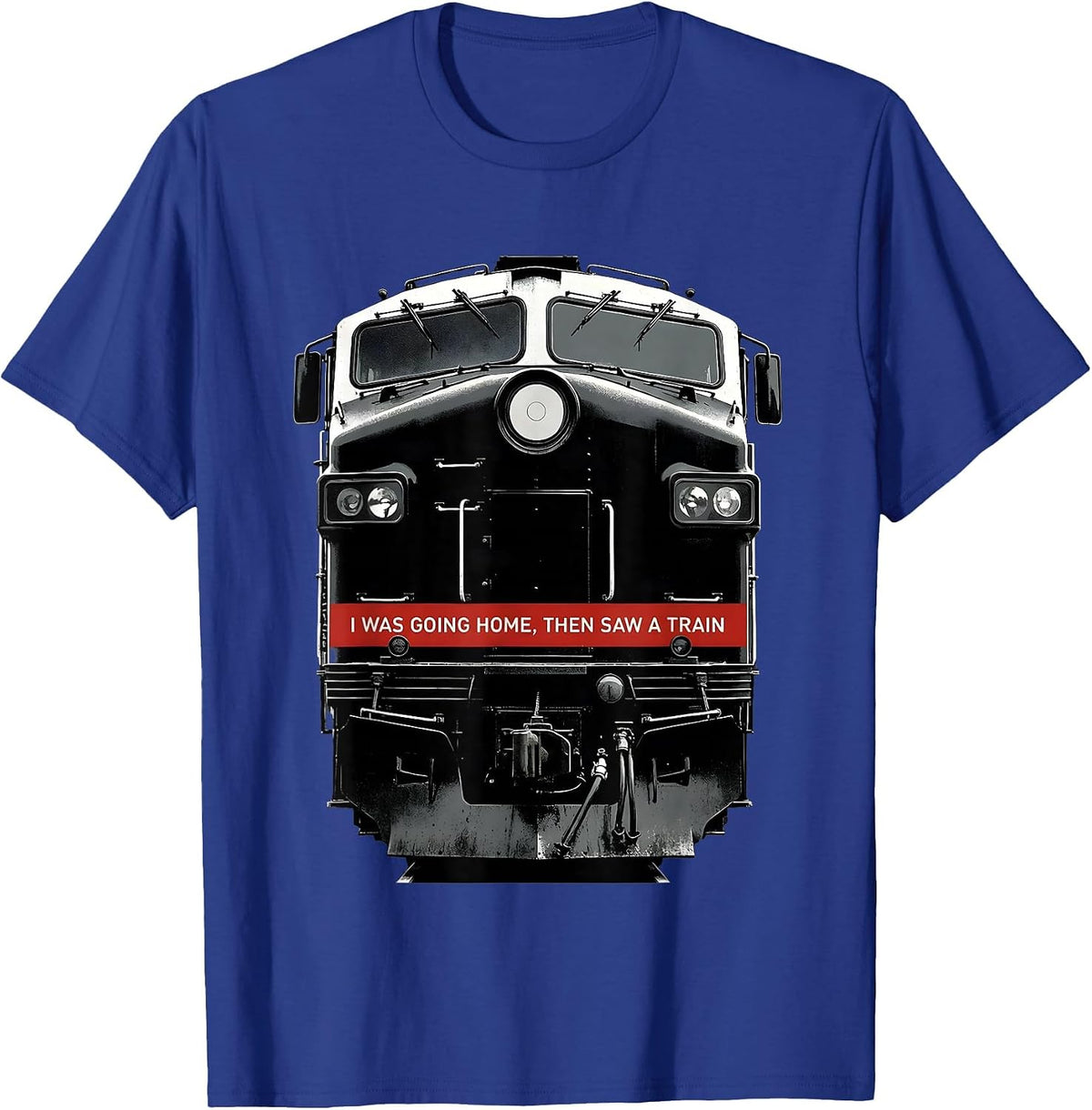 I Was Going Home, Then Saw A Train Funny Train Enthusiast T-Shirt - Royal Blue