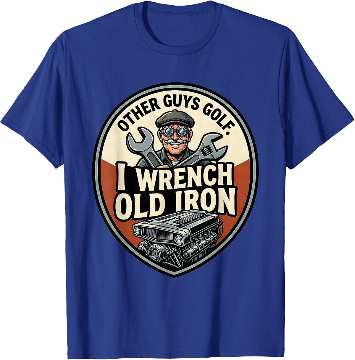 Other Guys Golf. I Wrench Old Iron Cartoon Classic Car Hot T-Shirt - Royal Blue
