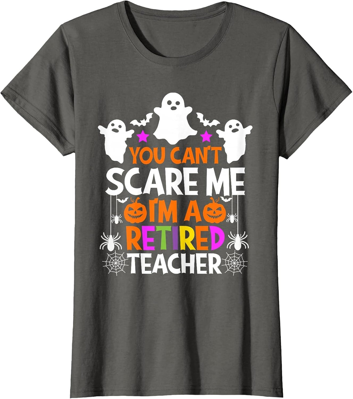 You Can't Scare Me I'm A Retired Teacher Shirt Halloween T-Shirt - Asphalt Grey
