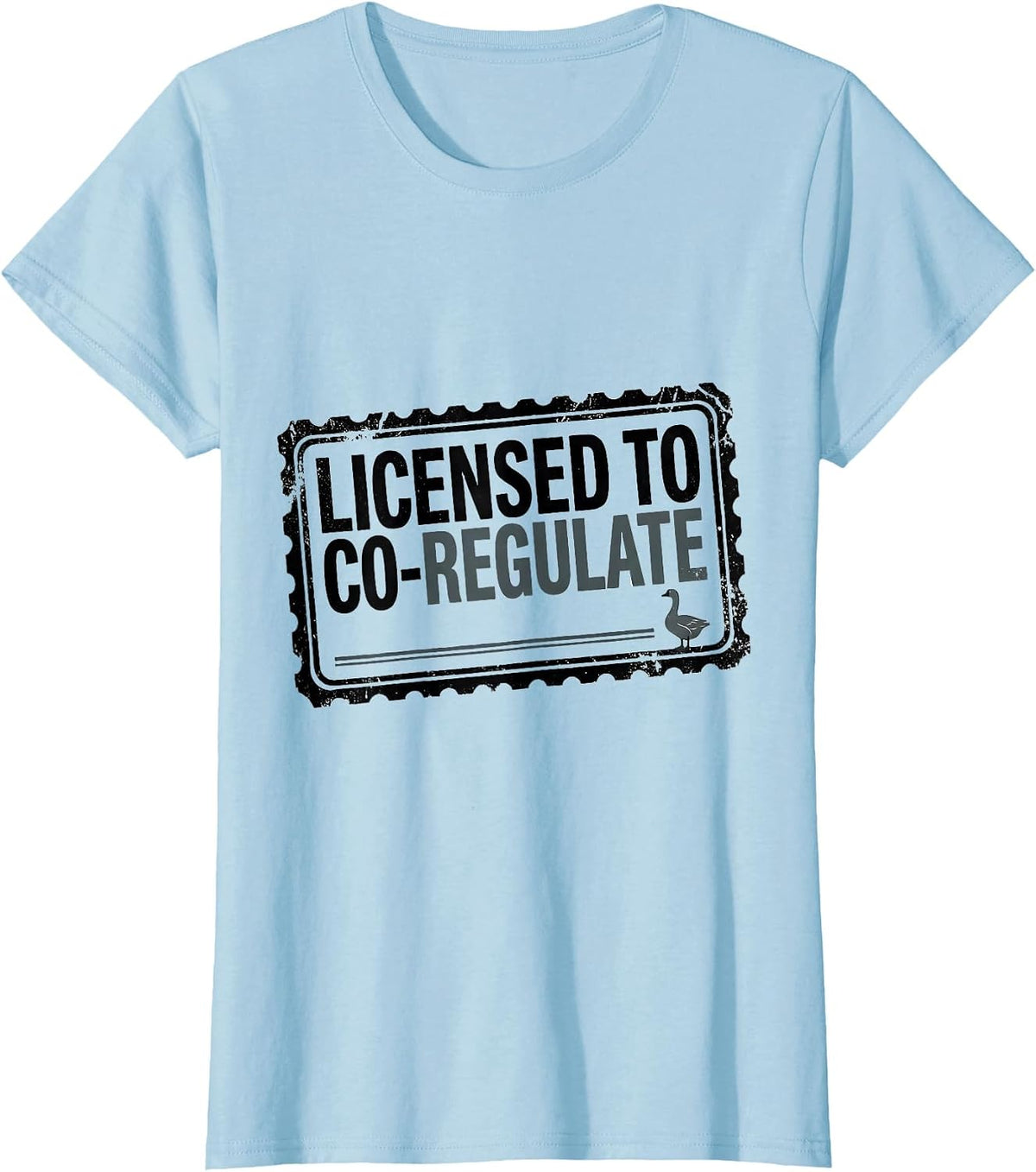 Licensed To Co-Regulate Funny Mental Health Counselor Goose T-Shirt - Baby Blue