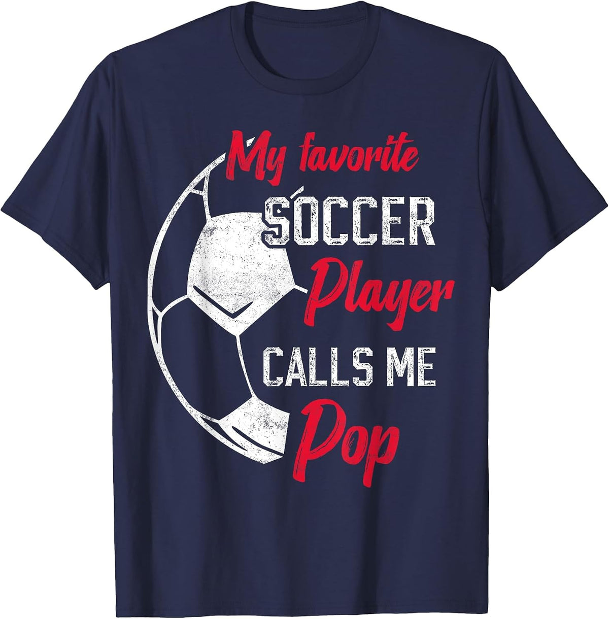 My Favorite Soccer Player Calls me pop Soccer dad T-Shirt - Navy Blue