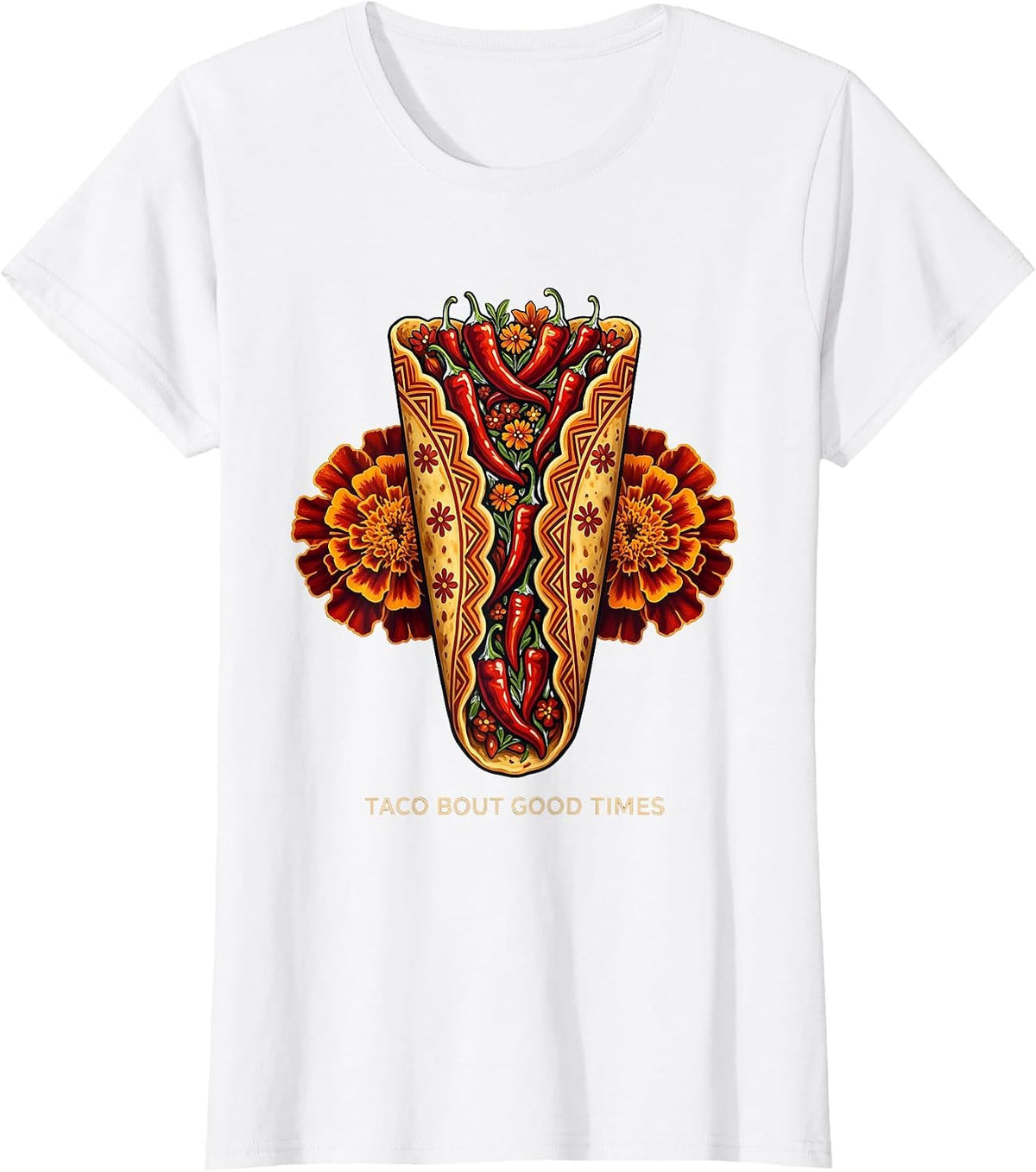 Taco Bout Good Times Cinco de Mayo Design T-Shirt - White