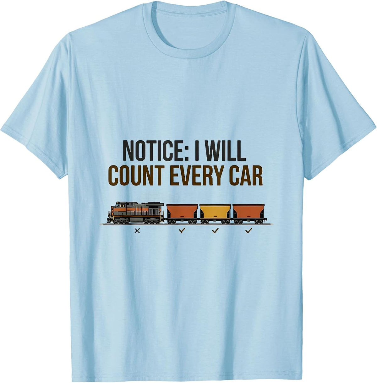 Men's Notice: I Will Count Every Car Funny Train Enthusiast T-Shirt - Baby Blue
