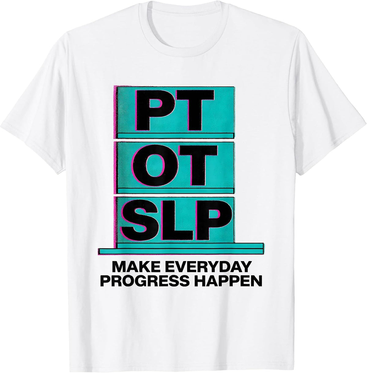 Men's PT / OT / SLP Make Everyday Progress Happen Rehab Team T-Shirt - White