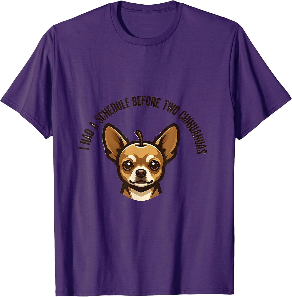 I Had A Schedule Before Two Chihuahuas Funny Chihuahua Owner T-Shirt - Purple