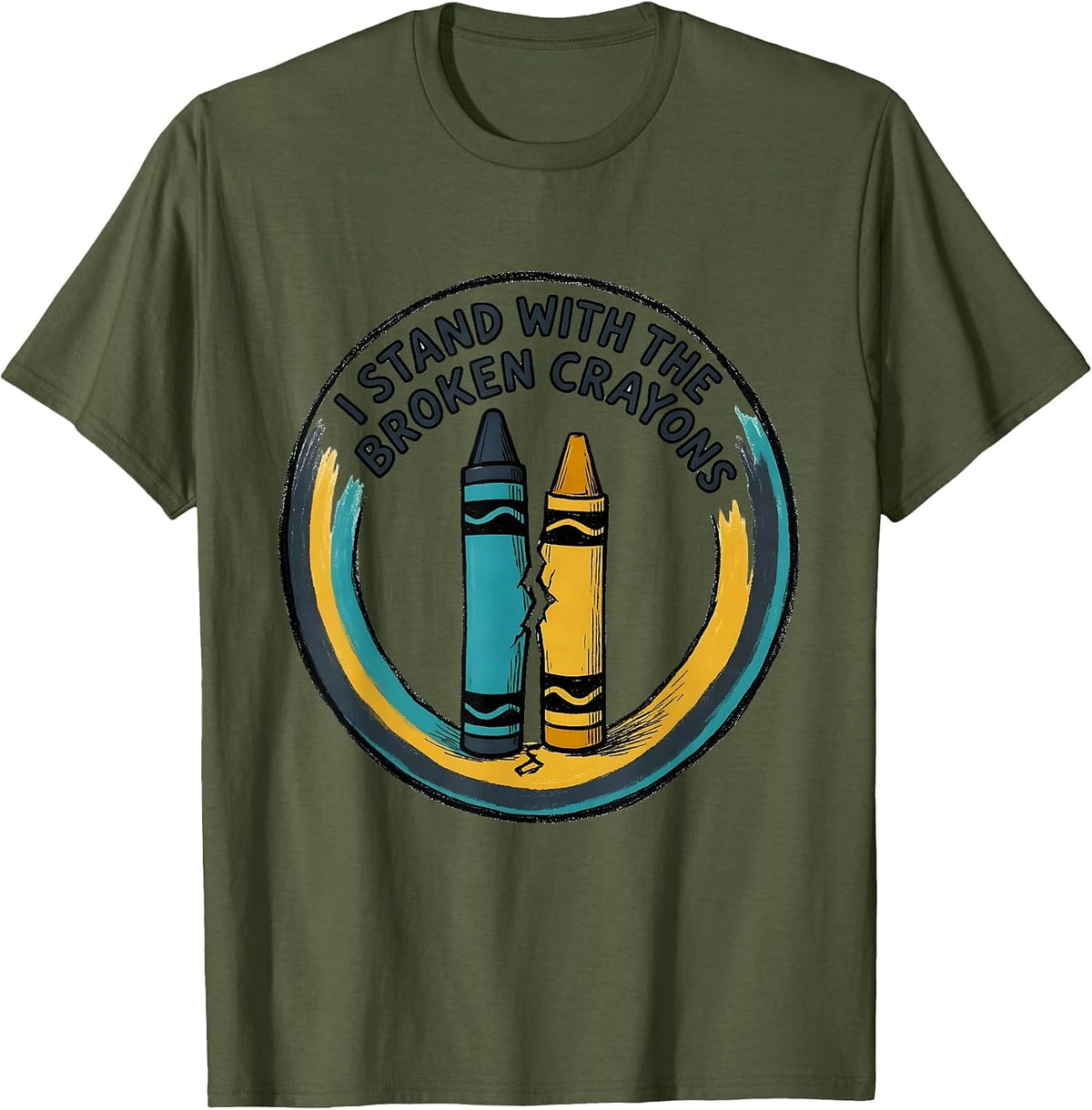 I Stand With The Broken Crayons Mental Health Awareness T-Shirt - Olive Green
