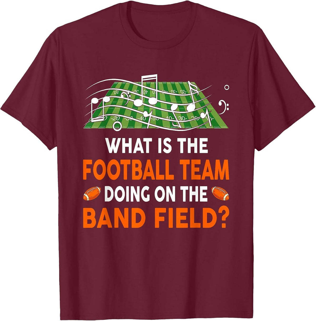 What is The Football Team Doing On A Band Field - Joke T-Shirt - Burgundy
