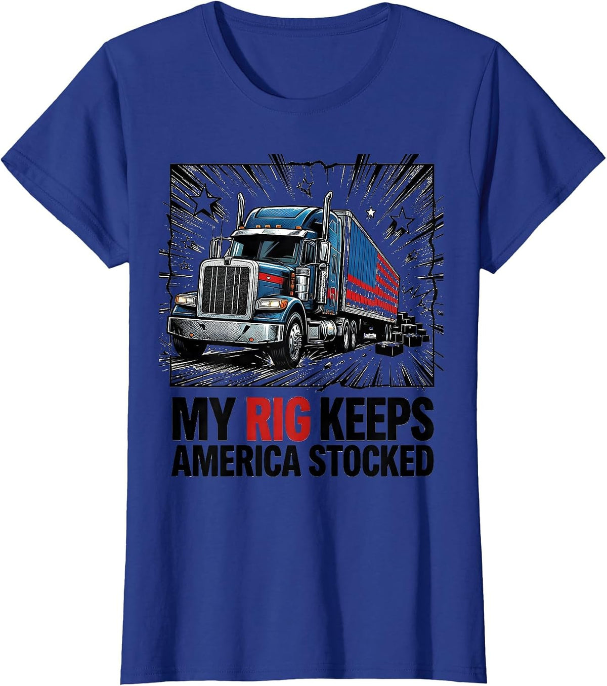 Women's My Rig Keeps America Stocked Patriotic Semi Truck Driver T-Shirt - Royal Blue