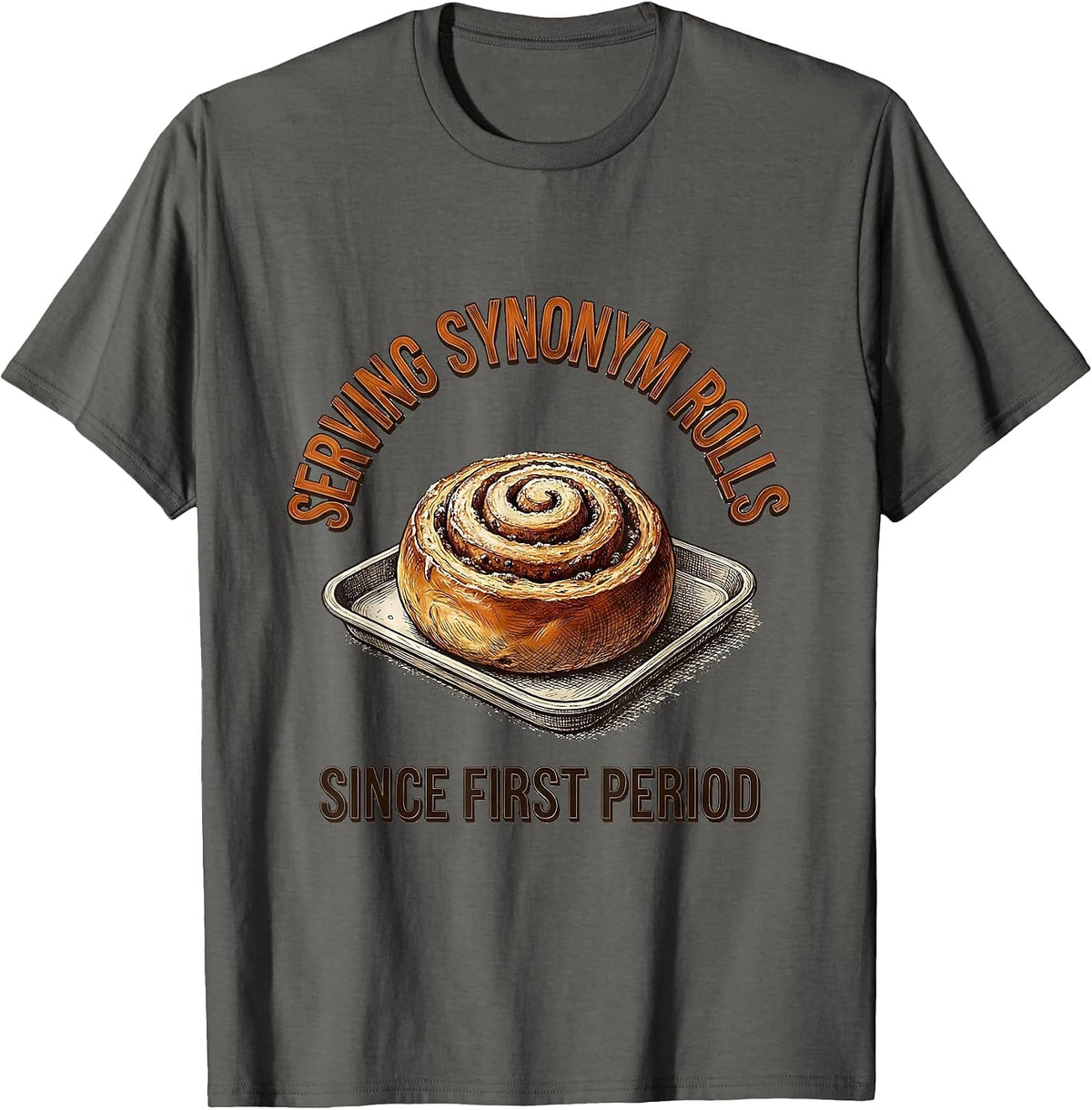 Men's Serving Synonym Rolls Since First Period Funny Teacher T-Shirt - Asphalt Grey