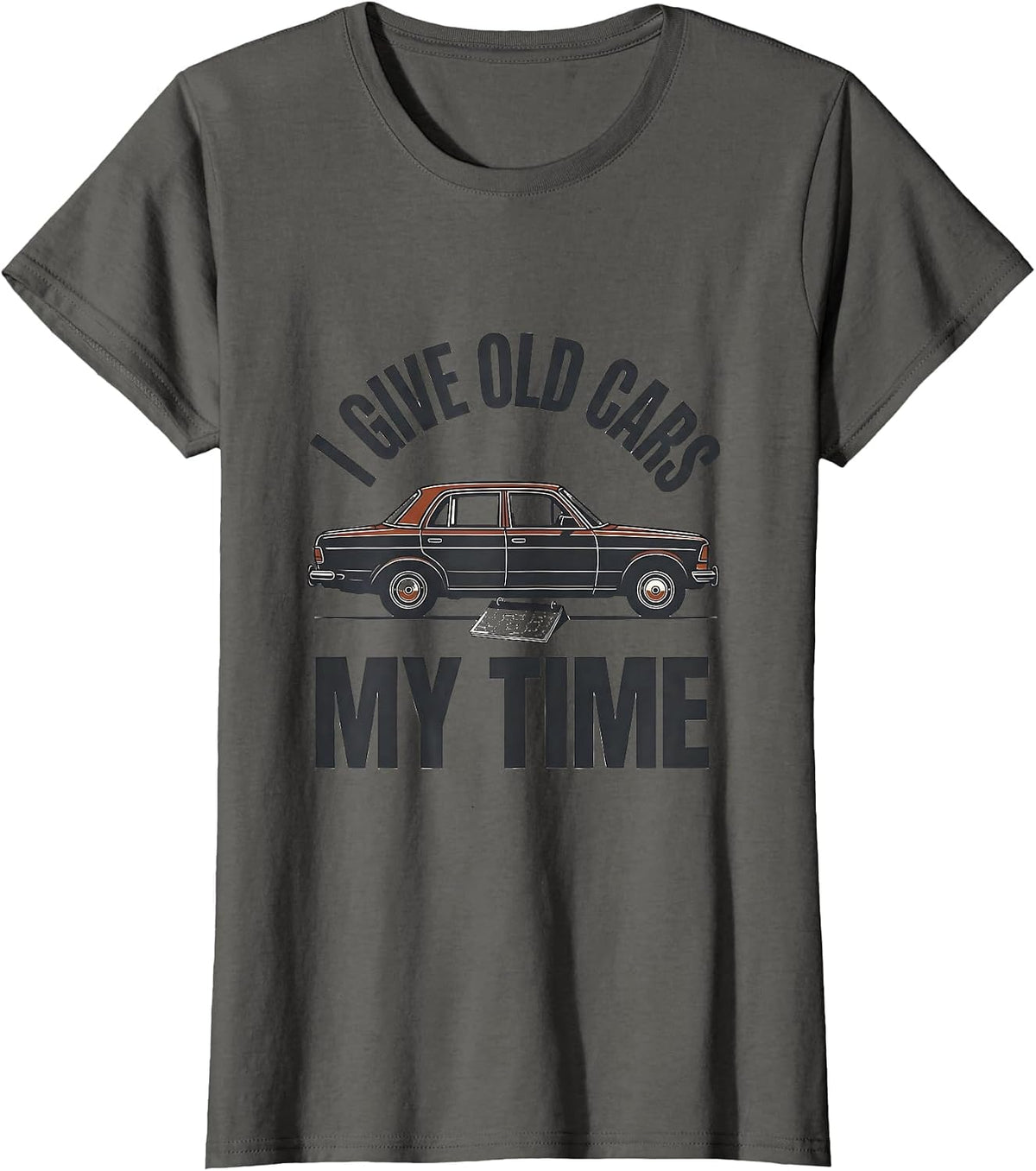 Women's I Give Old Cars My Time Funny Classic Car Guy Vintage T-Shirt - Asphalt Grey