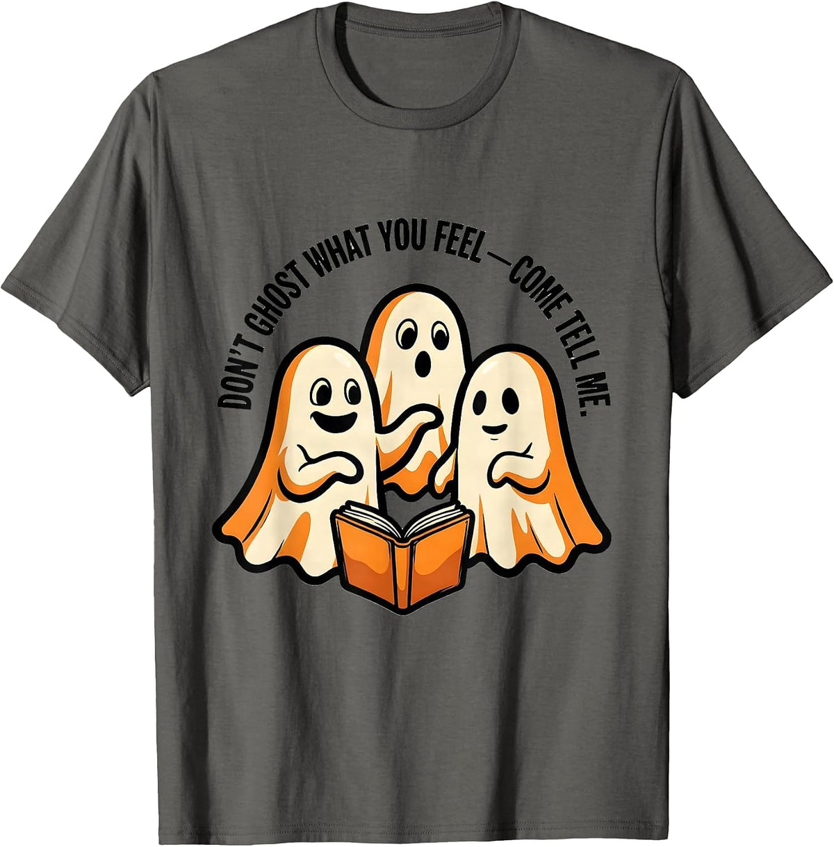 Men's Don't Ghost What You Feel Come Tell Me Mental Health T-Shirt - Asphalt Grey