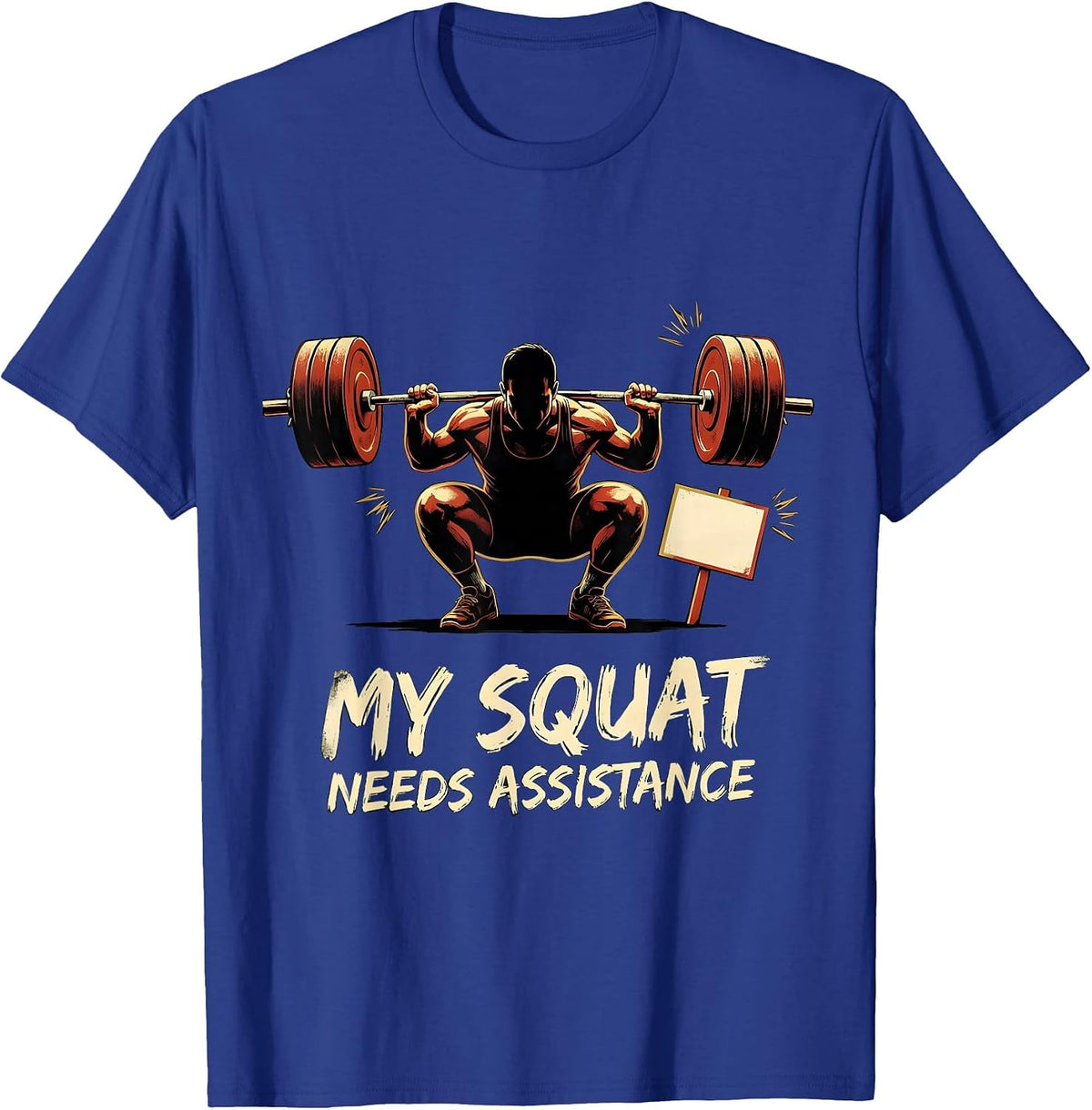 My Squat Needs Assistance Funny Gym Workout Weightlifting T-Shirt - Royal Blue