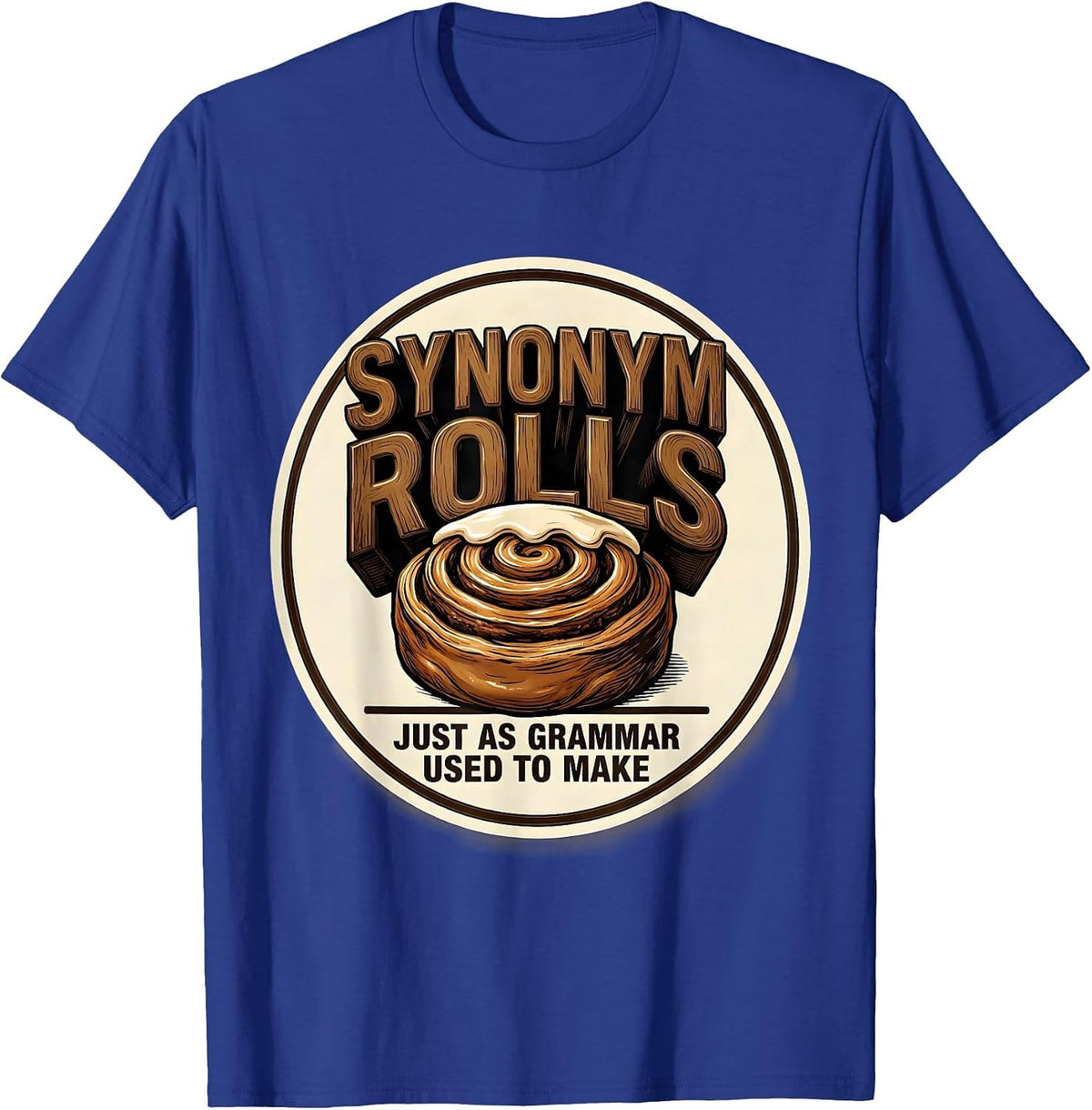 Men's Synonym Rolls, Just As Grammar Used To Make Teacher T-Shirt - Royal Blue