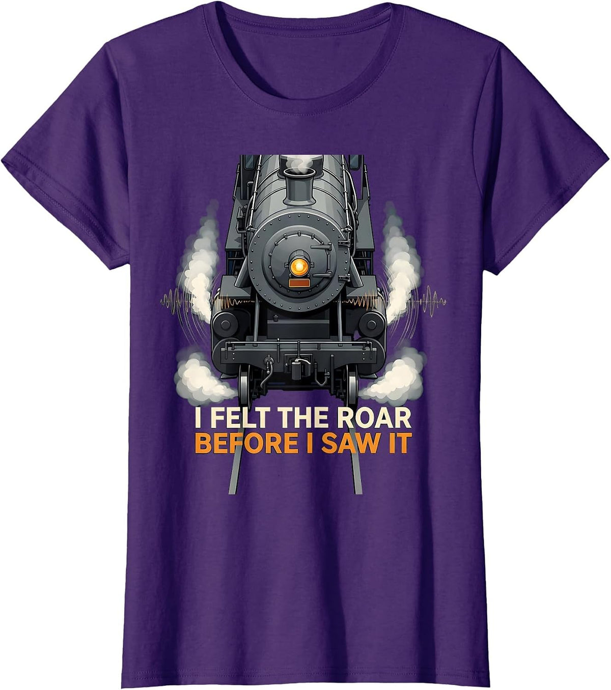 Women's I Felt The Roar Before I Saw It Vintage Steam Locomotive T-Shirt - Purple