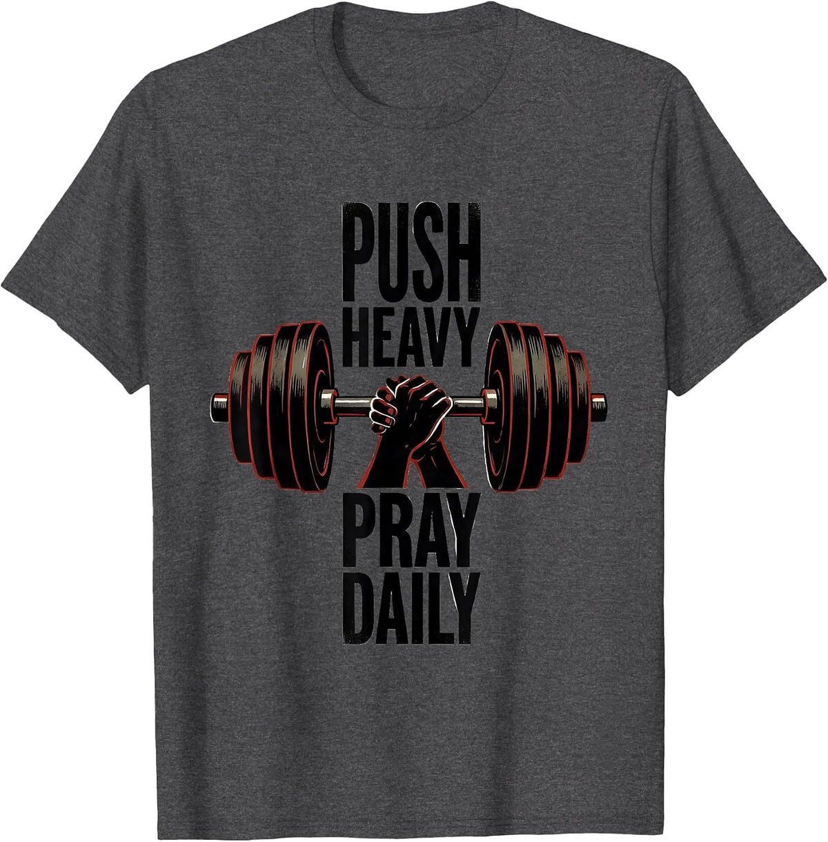 Men's Push Heavy Pray Daily Faith-Driven Gym Motivation T-Shirt - Dark Heather Grey