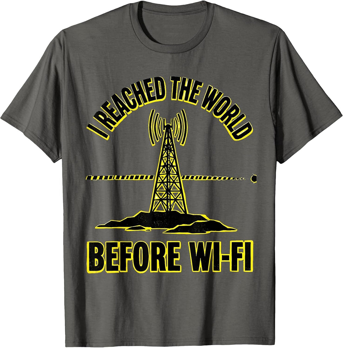 I Reached The World Before Wi-Fi Funny Ham Radio Operator T-Shirt - Asphalt Grey