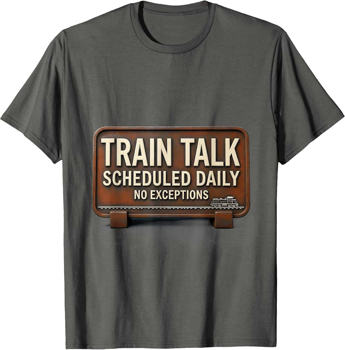 Men's Train Talk Scheduled Daily, No Exceptions Train Enthusiast T-Shirt - Asphalt Grey