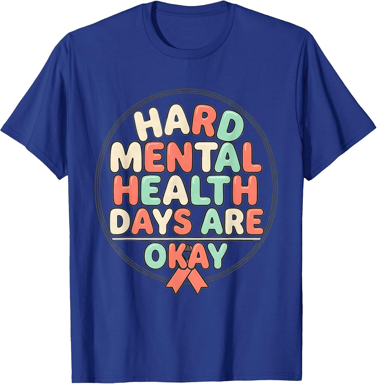 Men's Hard Mental Health Days Are Okay Inspirational Support T-Shirt - Royal Blue