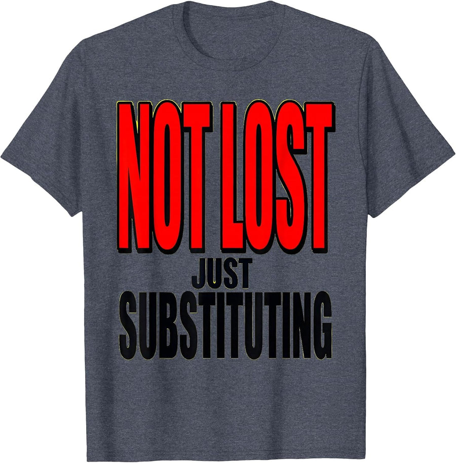 Not Lost Just Substituting Funny Teacher Design T-Shirt - Heather Blue