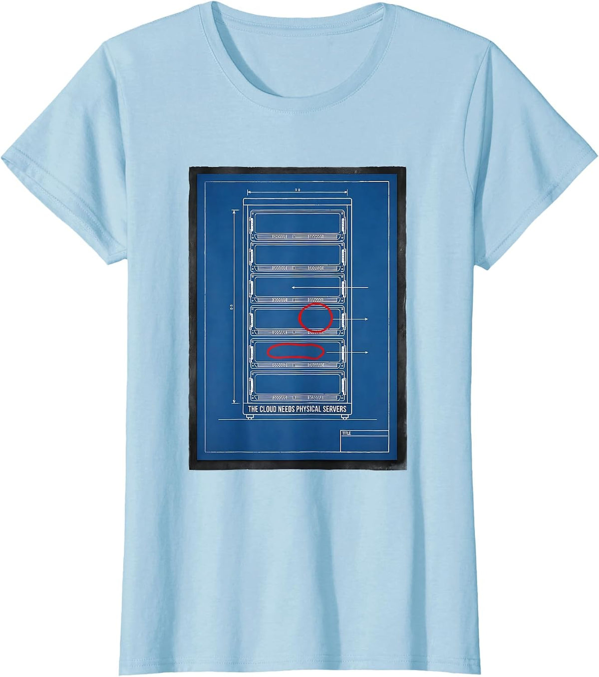 Women's The Cloud Needs Physical Servers Tech Humor IT Cloud T-Shirt - Baby Blue