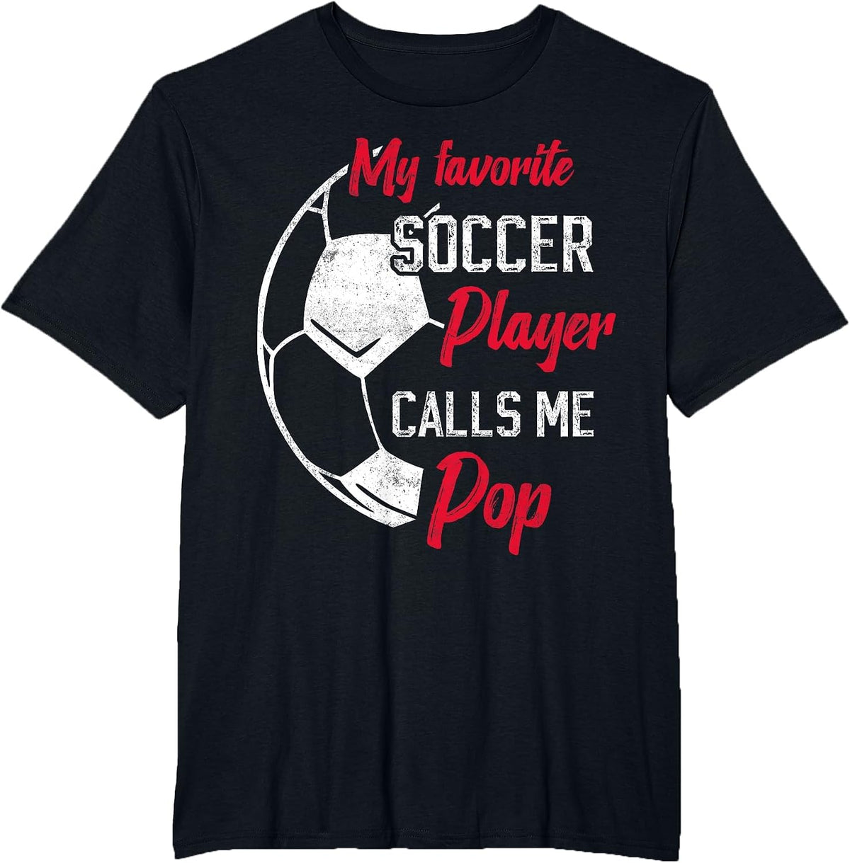 My Favorite Soccer Player Calls me pop Soccer dad T-Shirt - Black