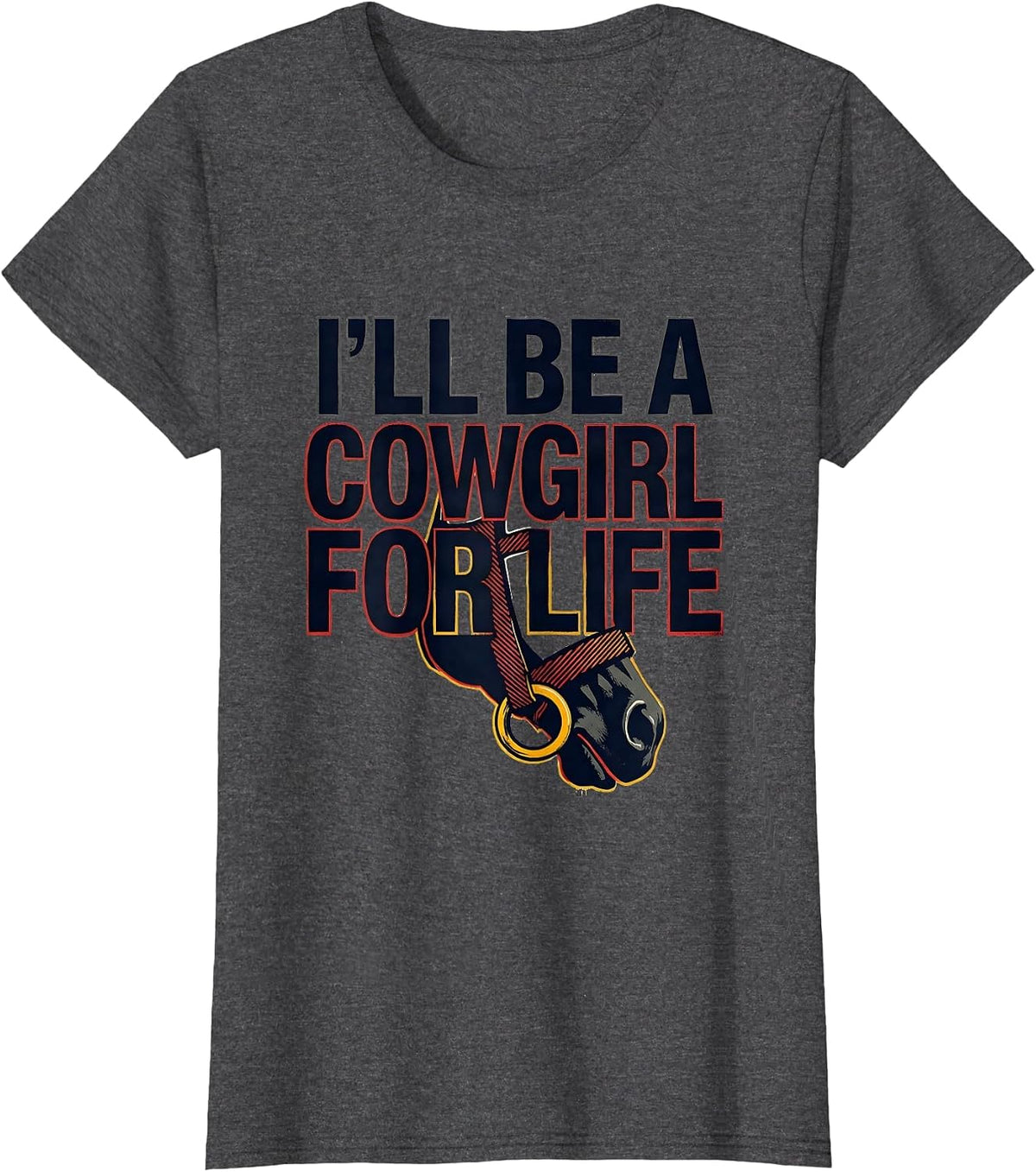 Women's I'll Be A Cowgirl For Life Stencil Western Cowgirl Rodeo T-Shirt - Dark Heather Grey