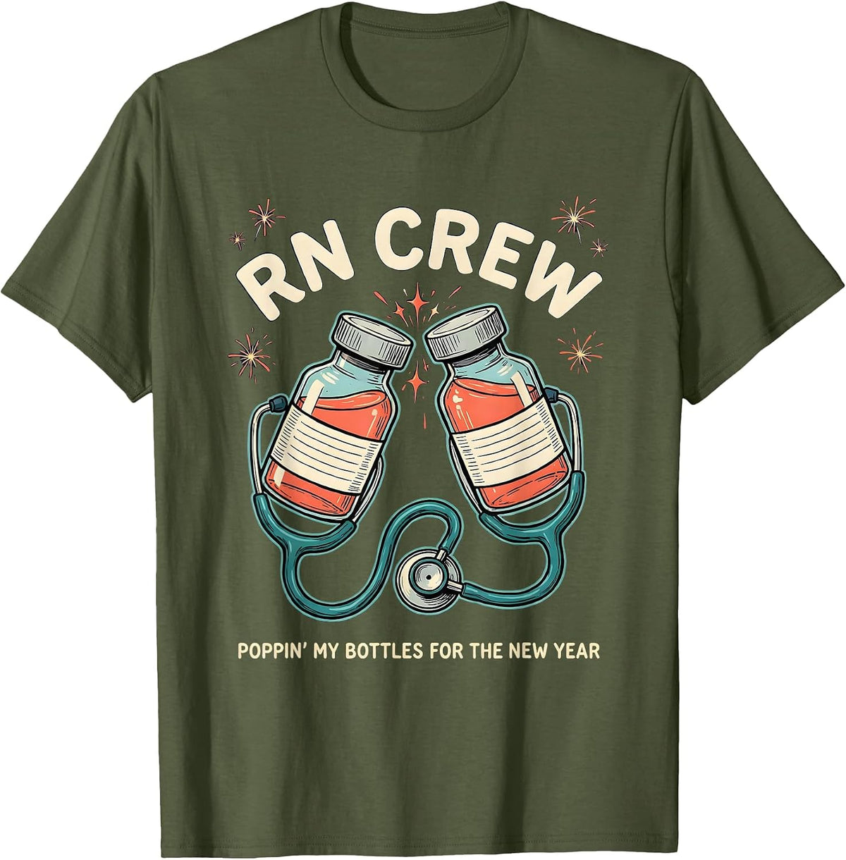 Men's RN CREW POPPIN' MY BOTTLES FOR THE NEW YEAR Nurse T-Shirt - Olive Green