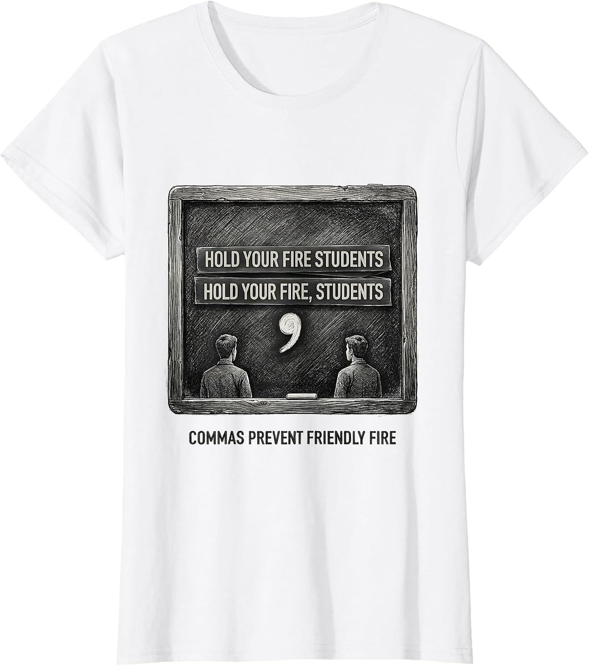 Hold Your Fire Students Commas Prevent Friendly Fire Grammar T-Shirt - White