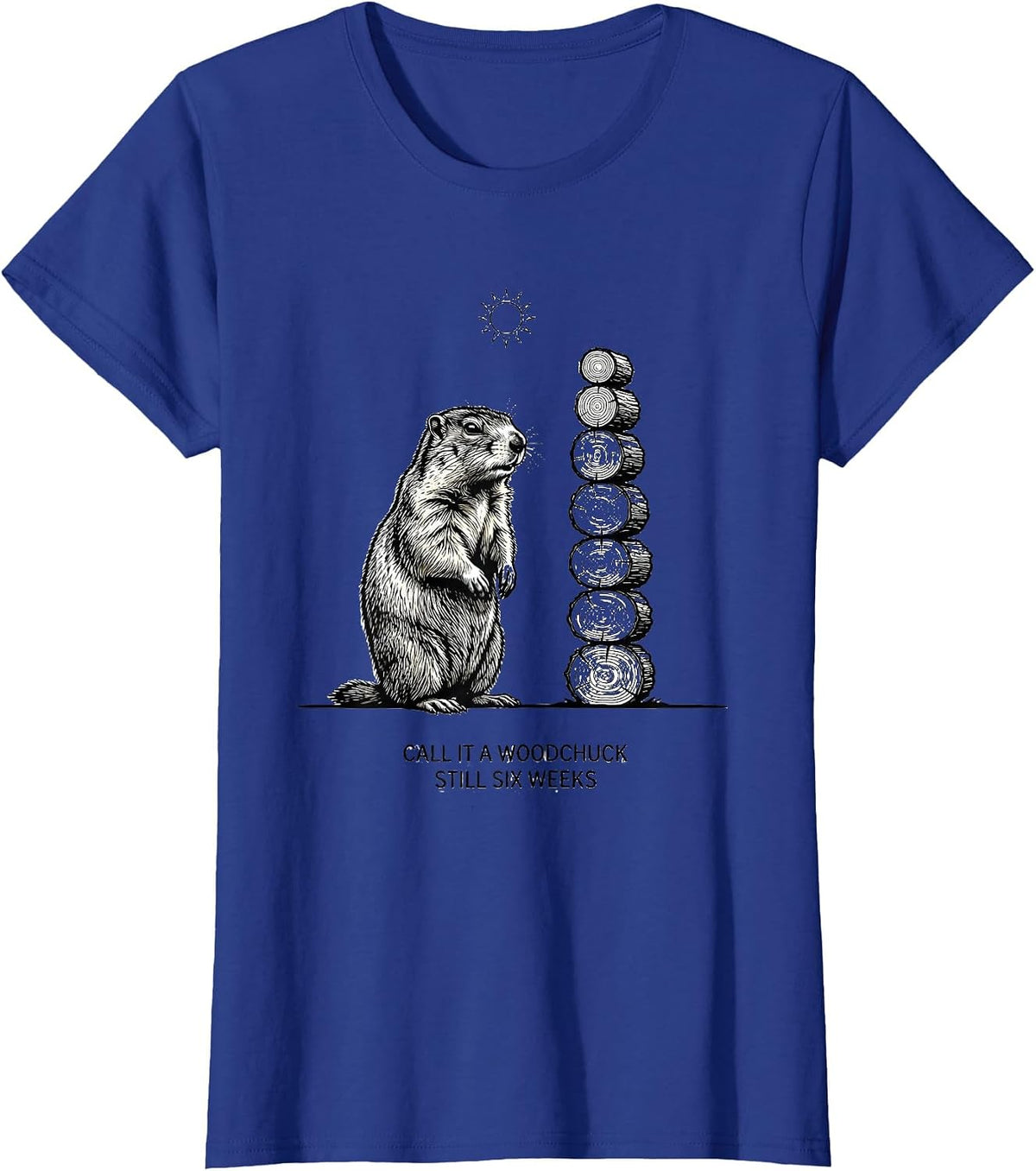 Women's Call It A Woodchuck, Still Six Weeks Funny Woodchuck T-Shirt - Royal Blue