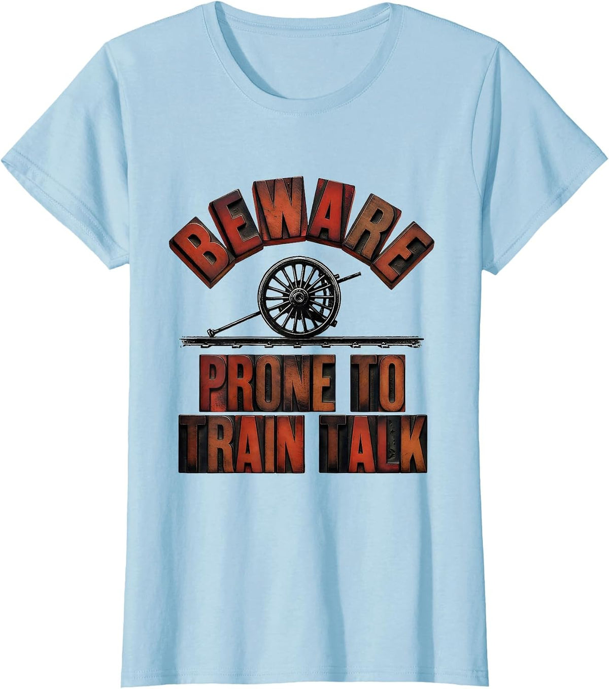 Beware: Prone To Train Talk Retro Steam Locomotive Train T-Shirt - Baby Blue