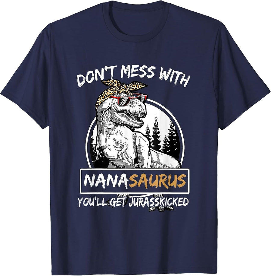 Don't Mess with Nanasaurus You'll Get Jurasskicked T-Shirt - Navy Blue