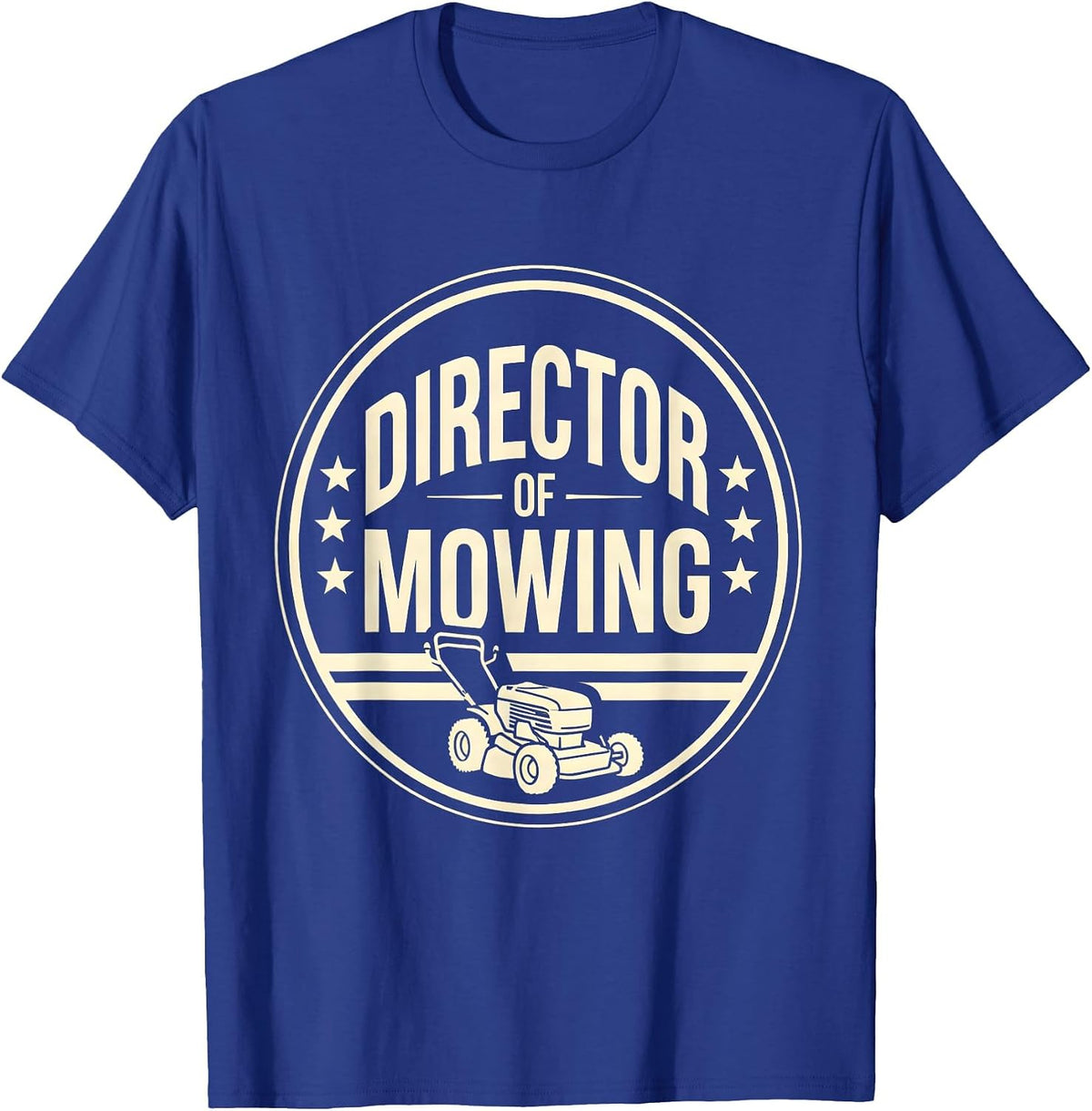 Men's Director of Mowing Funny Lawn Mower Dad Gardener Gift T-Shirt - Royal Blue