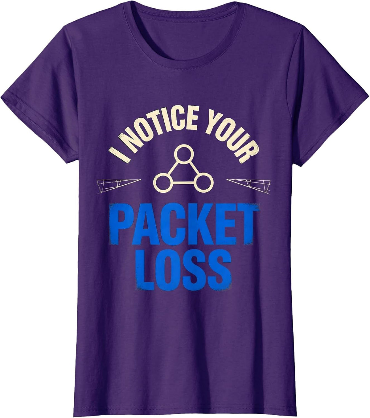 Women's I Notice Your Packet Loss Funny IT Technician Network Humor T-Shirt - Purple