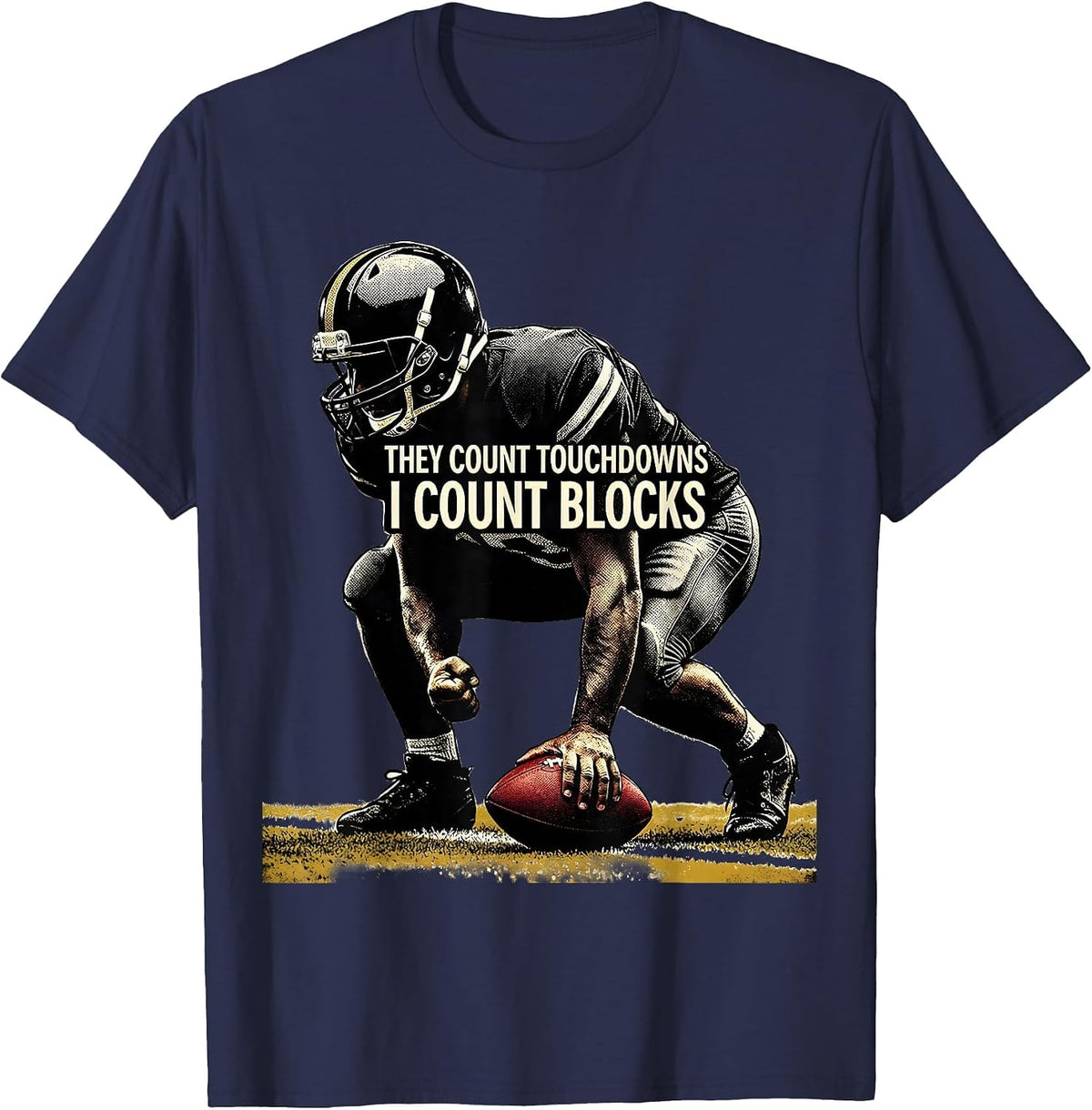 They Count Touchdowns I Count Blocks Funny Football Lineman T-Shirt - Navy Blue