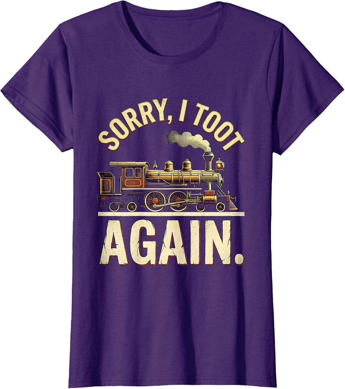 Women's Sorry, I Toot Again Vintage Train Humor Railroad Enthusiast T-Shirt - Purple