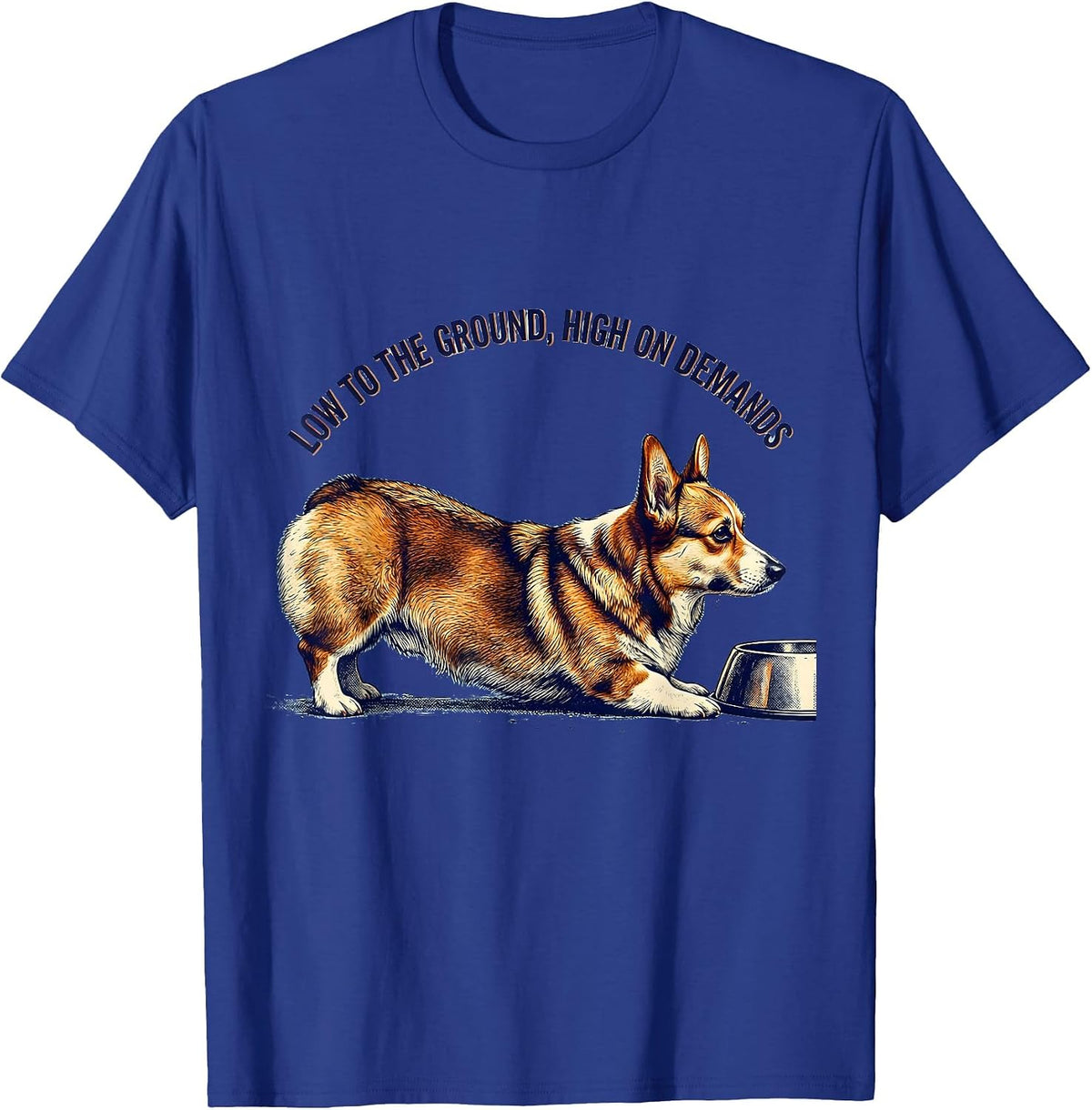 Men's Low To The Ground, High On Demands Funny Corgi Dog Lover T-Shirt - Royal Blue